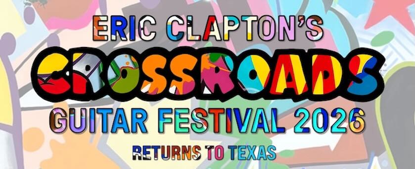 Eric Clapton's Crossroads Guitar Festival 2026 Returns To Texas
