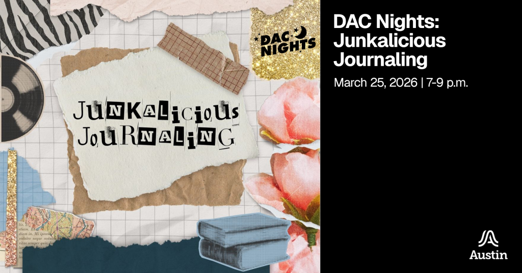 A graphic made up of collaged elements, the Austin A logo, and the text 'DAC Nights: Junkalicious Journaling March 25, 2026 7-9 p.m.'