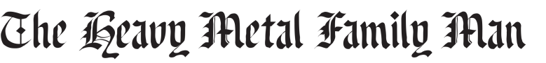 The Heavy Metal Family Man