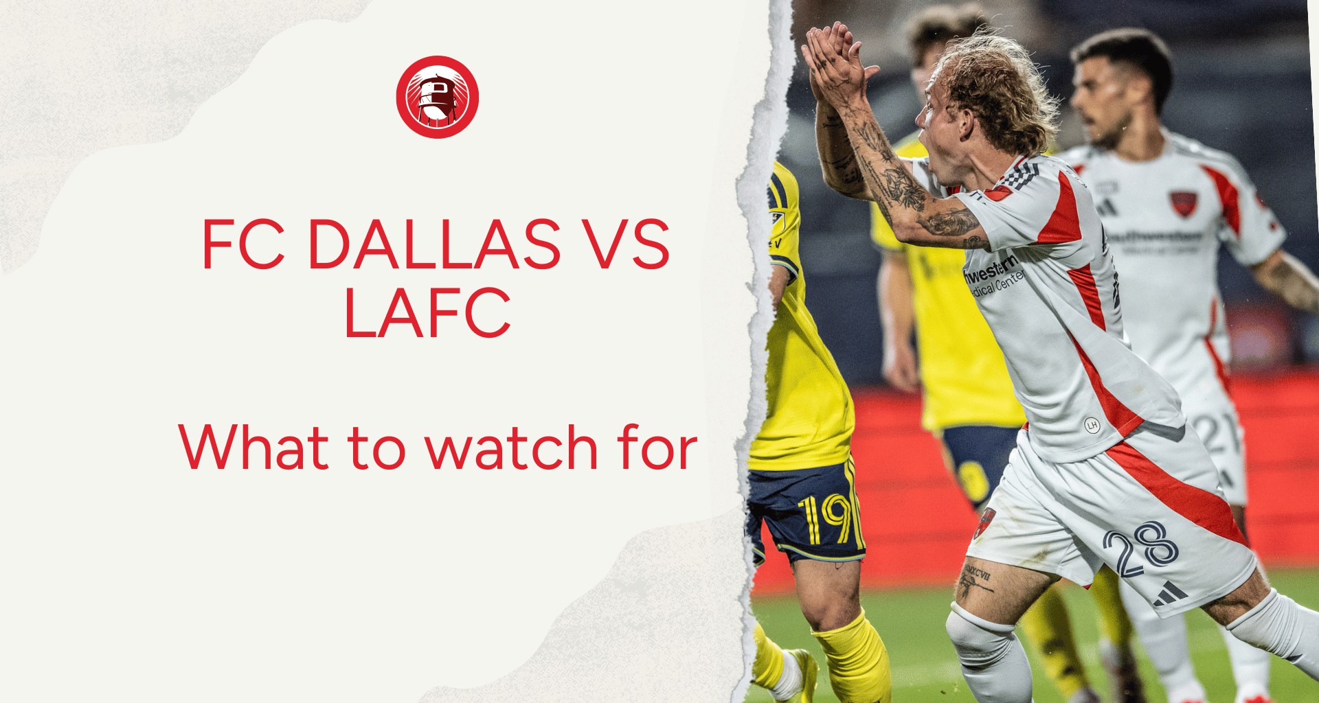 What to Watch For: FC Dallas vs. LAFC