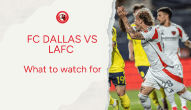What to Watch For: FC Dallas vs. LAFC
