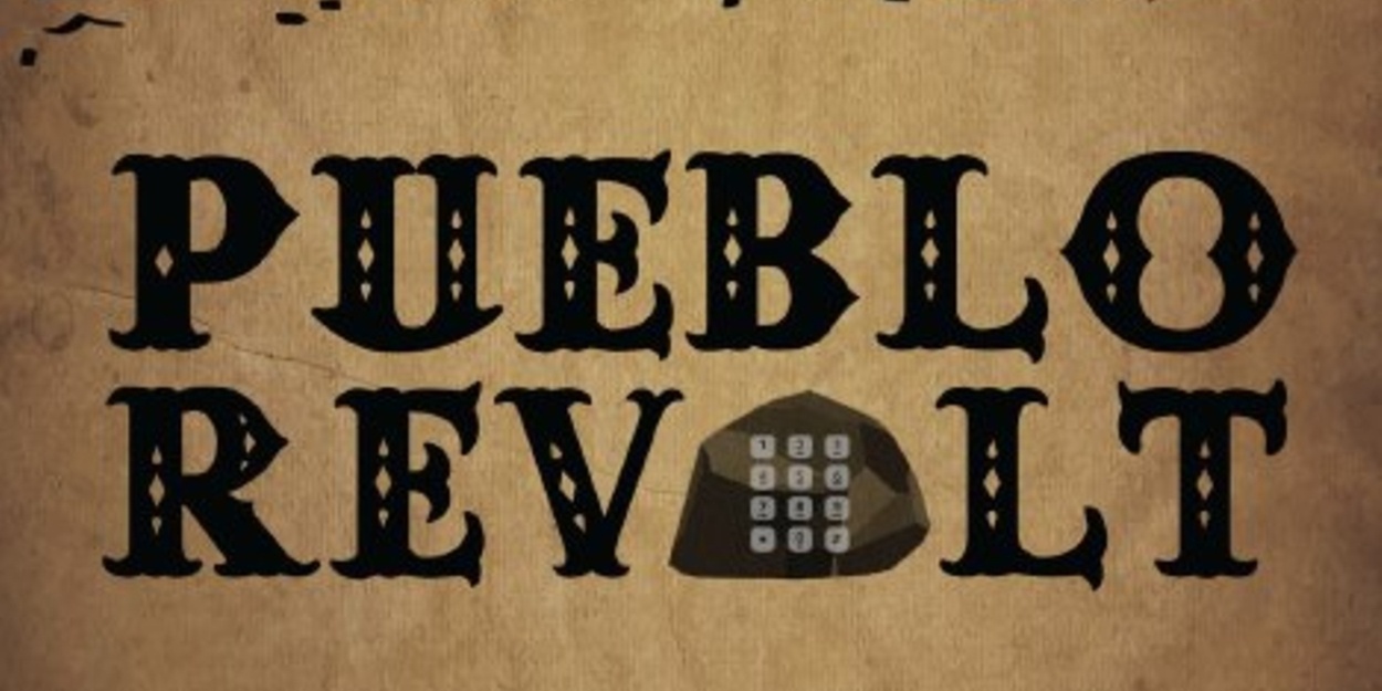 Cast Set for PUEBLO REVOLT Regional Premiere at Ground Floor Theatre