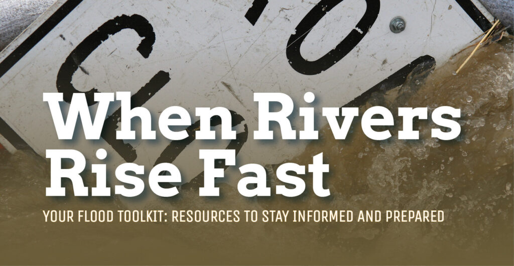 When Rivers Rise Fast - Your Flood Toolkit: Resources to stay informed and prepared
