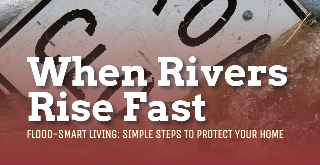 When Rivers Rise Fast - Flood-Smart Living: Simple steps to protect your home
