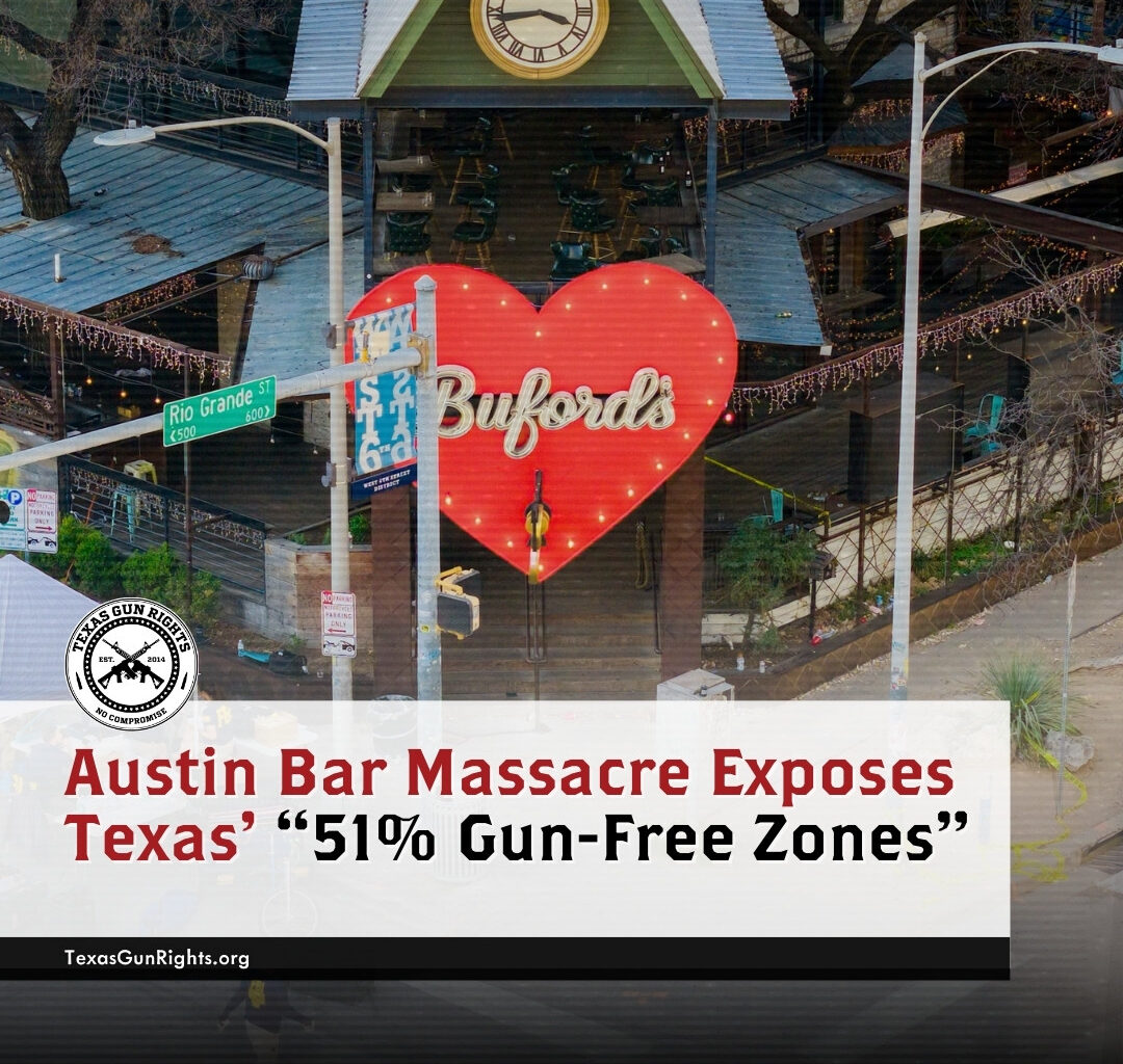 Austin Bar Massacre Exposes Texas’ “51% Gun-Free Zones” – Texas Gun Rights