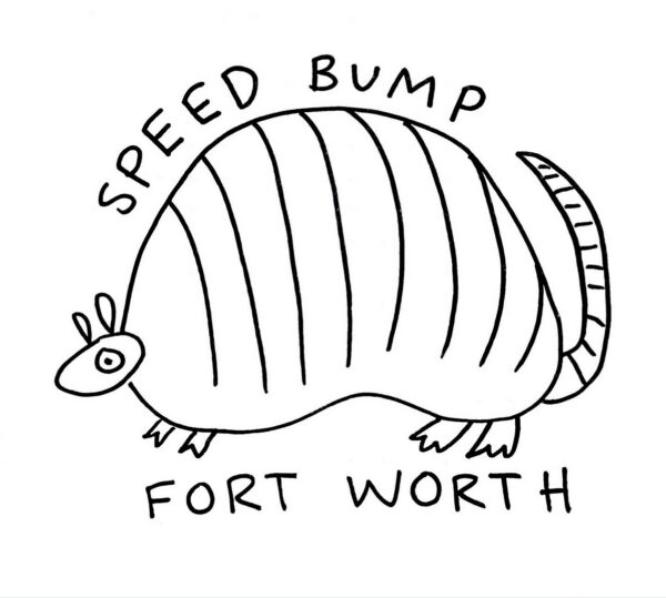 A designed graphic cartoon drawing of an armadillo with the words "Speed Bump Fort Worth."