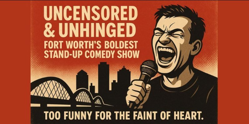 Uncensored & Unhinged: Fort Worth’s Boldest Stand-Up Comedy Show [Main Street Art Festival Edition]