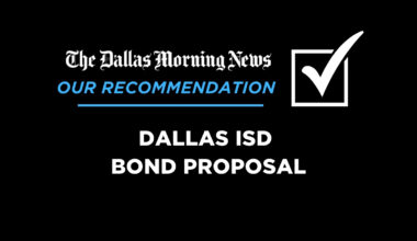 Dallas ISD’s $6.2 billion bond package: Our recommendation