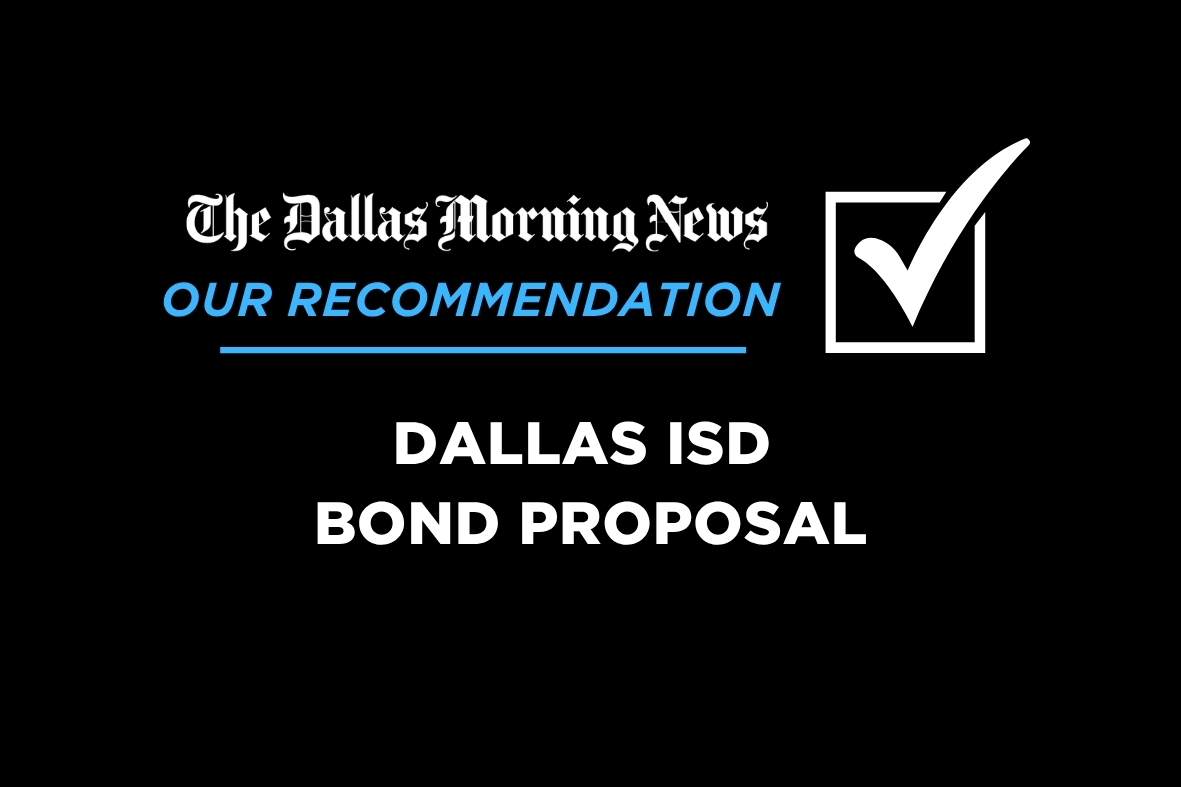 Dallas ISD’s $6.2 billion bond package: Our recommendation