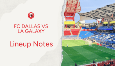 FC Dallas vs LA Galaxy: Lineup notes 📝