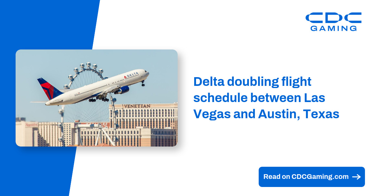 Delta doubling flight schedule between Las Vegas and Austin, Texas – CDC Gaming