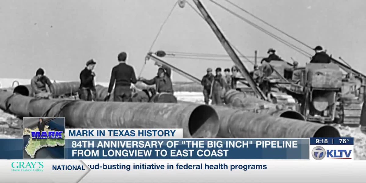 Mark in Texas History: Longview pipeline that changed World War II marks 84 years this month