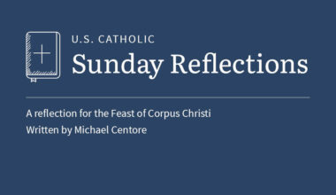 Michael Centore reflects on the feast of Corpus Christi