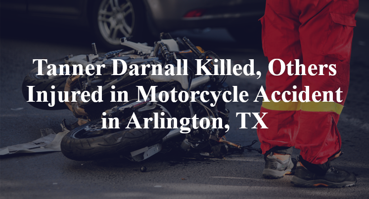 Tanner Darnall Killed, Others Injured in Motorcycle Accident in Arlington, TX