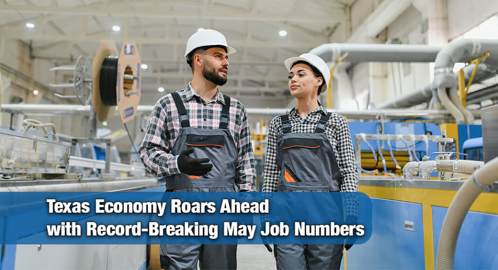 Texas Jobs Climb to Historic 14.4 Million in May