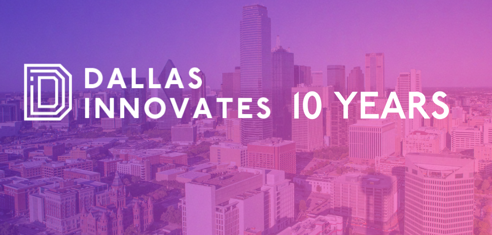 Dallas Innovates 10 years