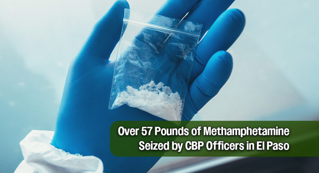 CBP Halts 57-Pound Meth Shipment at Paso Del Norte Port of Entry