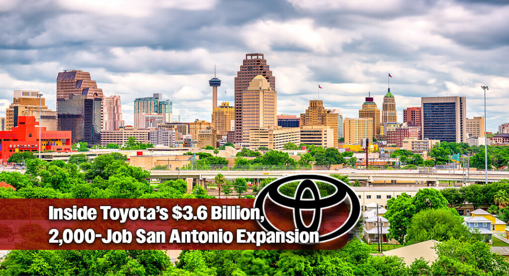 Toyota Doubling San Antonio Footprint with Historic $3.6B Investment