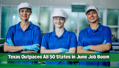 Texas Tops Nation in June Job Growth, Adding 43,400 Nonfarm Jobs