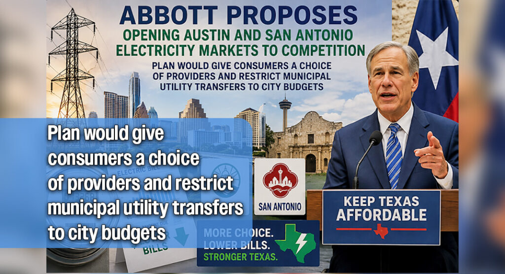 Abbott Proposes Opening Austin and San Antonio Electricity Markets to Competition