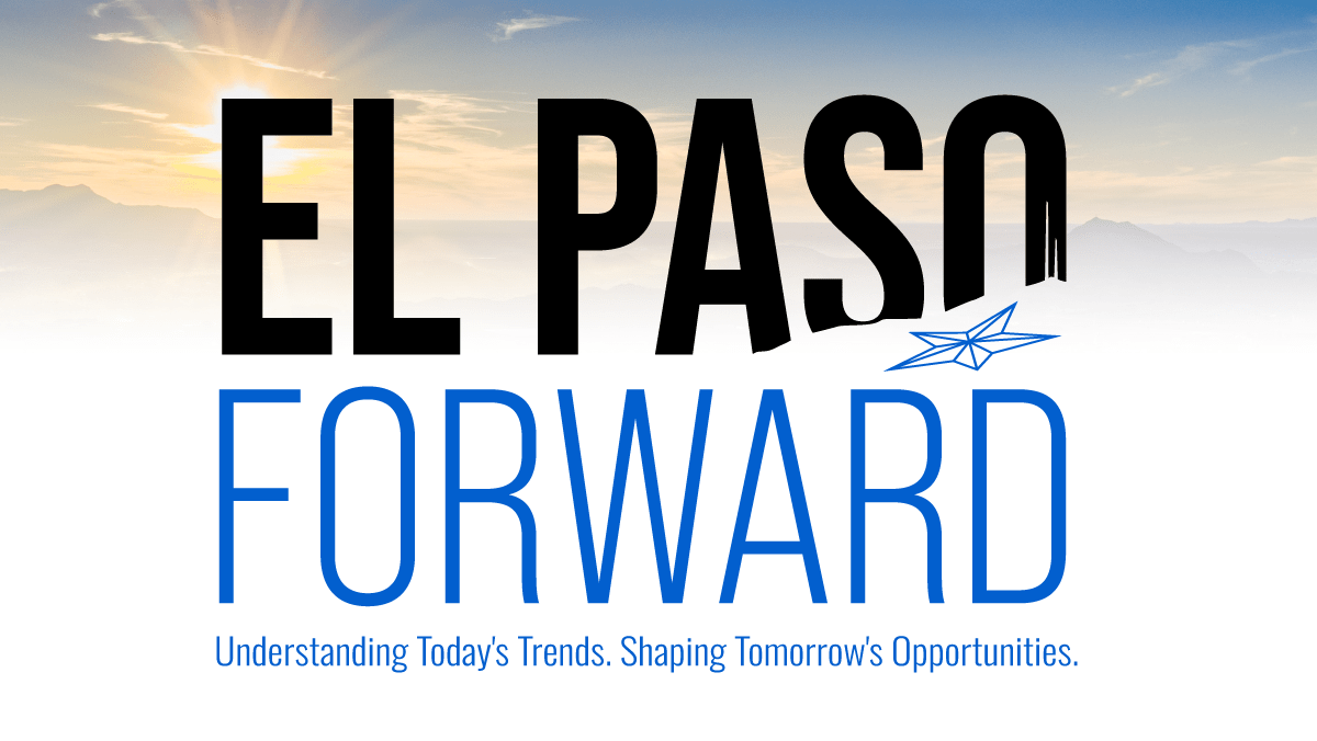 El Paso Forward: What does El Paso's future look like?