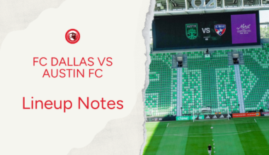 FC Dallas vs Austin FC: Lineup notes 📝