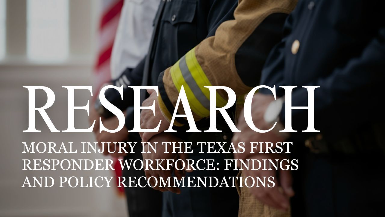 Moral Injury in the Texas First Responder Workforce: Findings and Policy Recommendations
