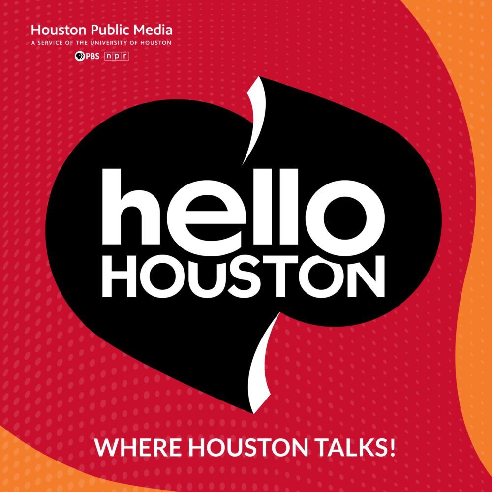 Hello Houston: where Houston talks!