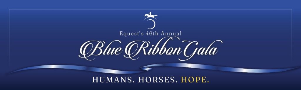 Hope Begins Here: Equest Announces 46th Annual Blue Ribbon Gala – Blue Ribbon News