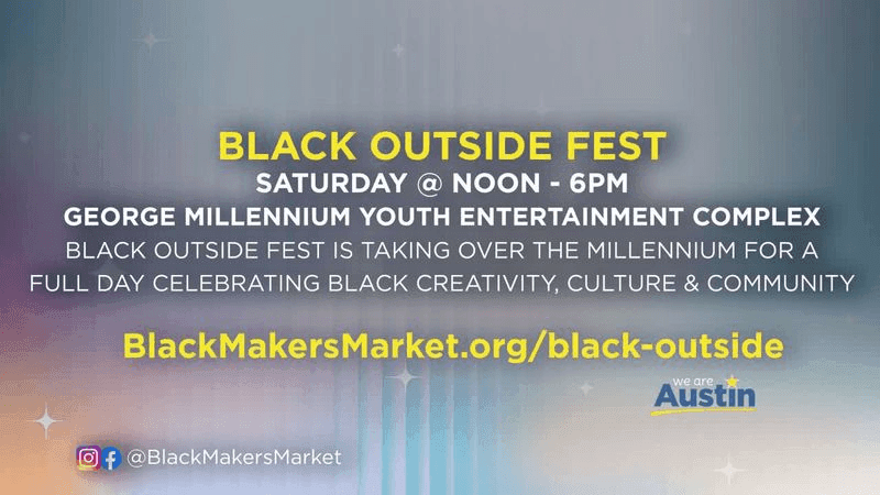 Visit BlackMakersMarket.org to RSVP for free tickets and BlackOutsideAustin.com for festival details, participating vendors and activities.