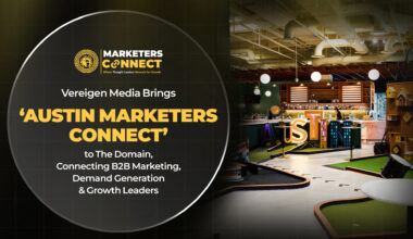 Vereigen Media Brings ‘Austin Marketers Connect’ to The Domain, Connecting B2B Marketing, Demand Generation & Growth Leaders