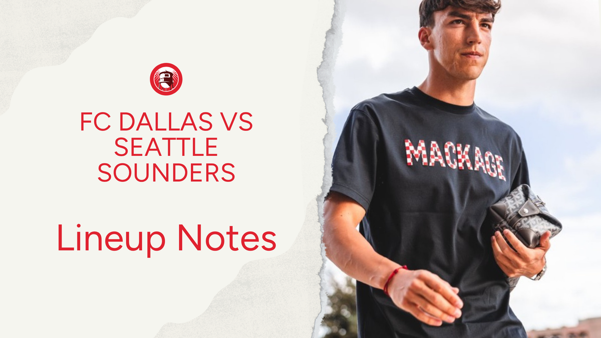 FC Dallas vs Seattle Sounders: Lineup notes 📝