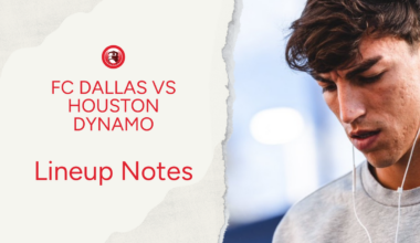 FC Dallas vs Houston Dynamo: Lineup notes 📝