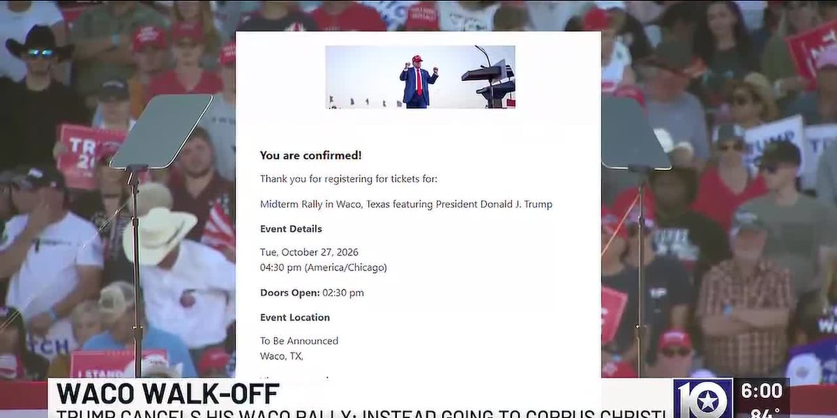Trump’s planned visit to Waco has been canceled and moved to Corpus Christi