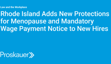 Rhode Island Adds New Protections for Menopause and Mandatory Wage Payment Notice to New Hires