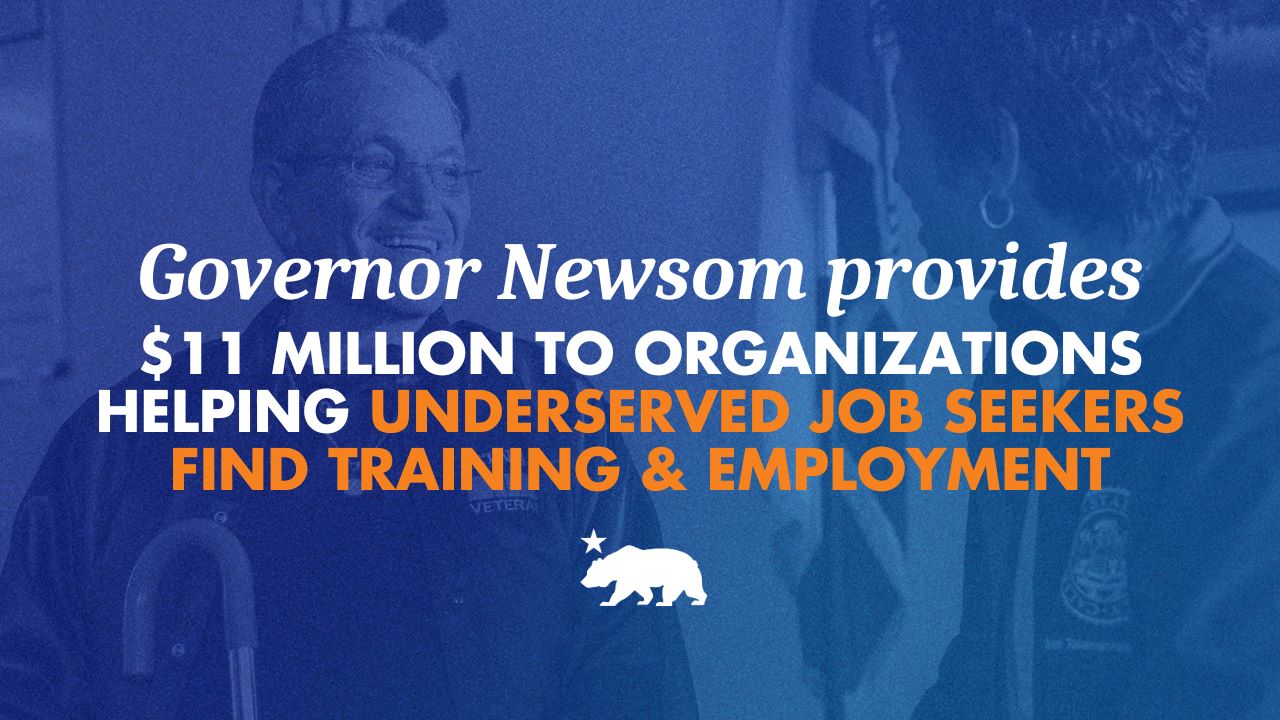 Governor Newsom provides $11 million to organizations helping underserved job seekers find training and employment