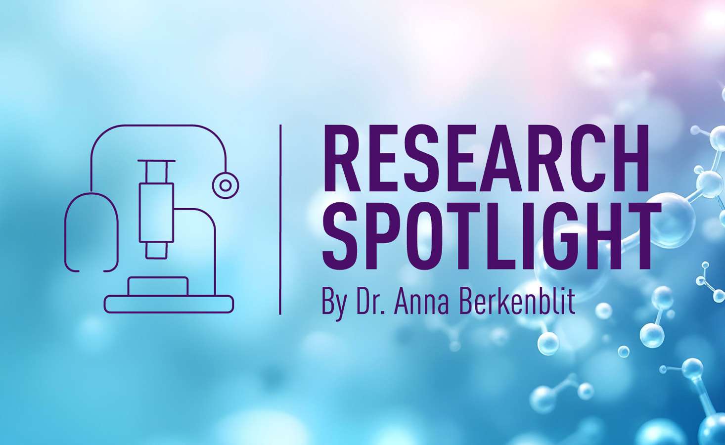 Research Spotlight by Dr. Anna Berkenblit: July 2025 