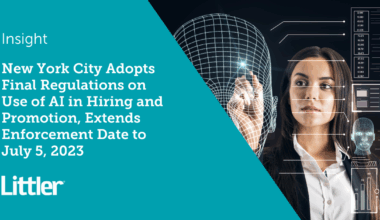 New York City Adopts Final Regulations on Use of AI in Hiring and Promotion, Extends Enforcement Date to July 5, 2023