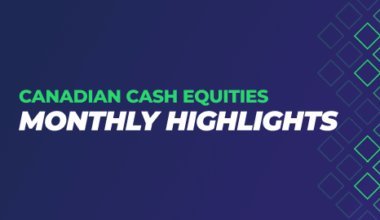 Your Monthly Canadian Cash Equities Volume Briefing