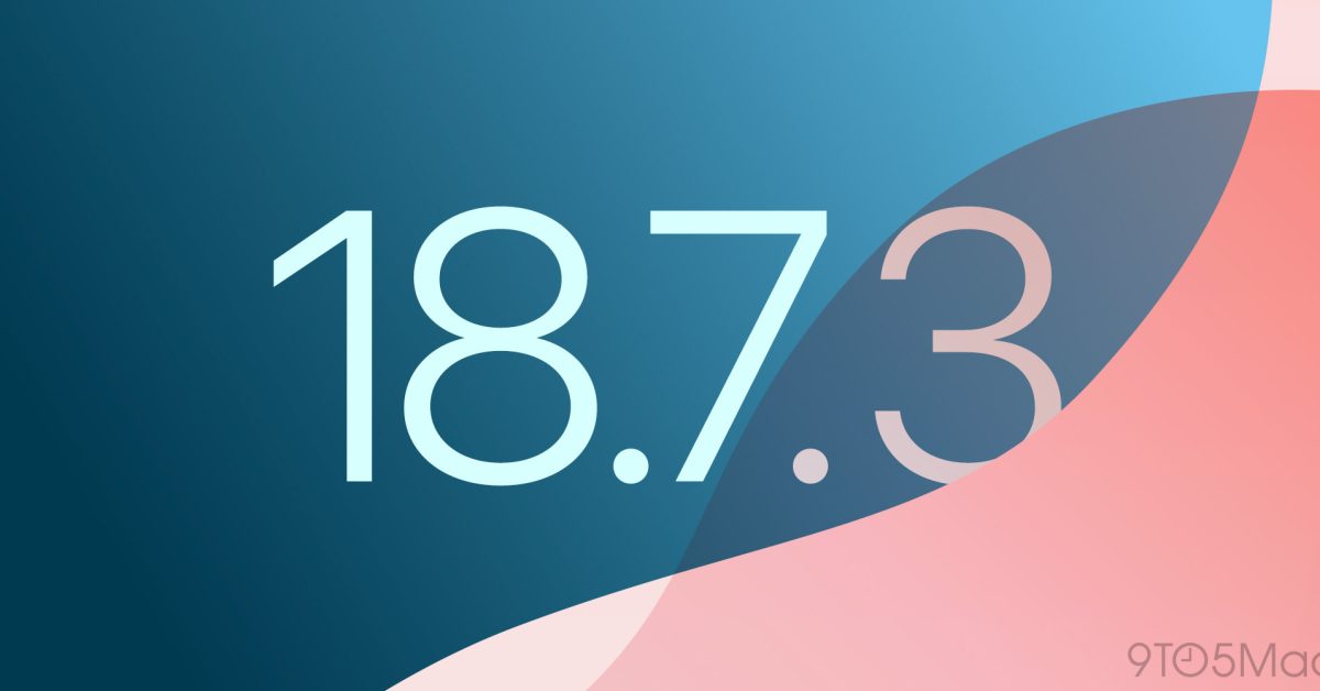 Apple releases iOS 18.7.3 for iPhone, here’s what’s new