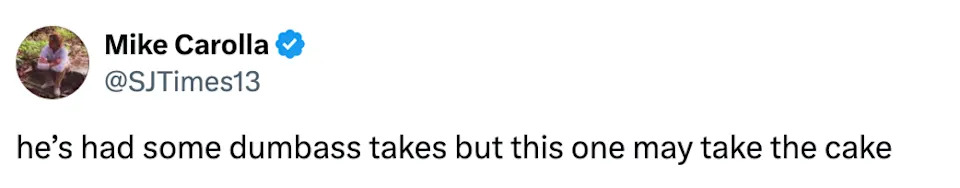 Tweet by Mike Carolla: "he’s had some dumbass takes but this one may take the cake."