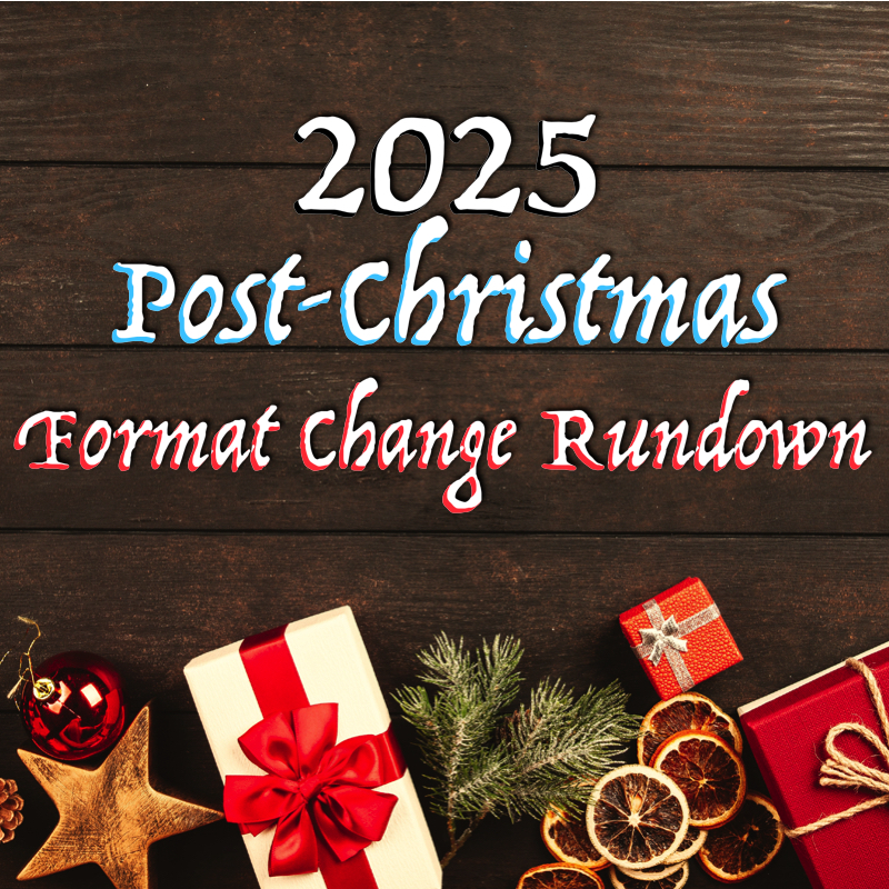 2025 Post-Christmas Format Change Rundown