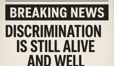 Discrimination Is Still Alive and Well