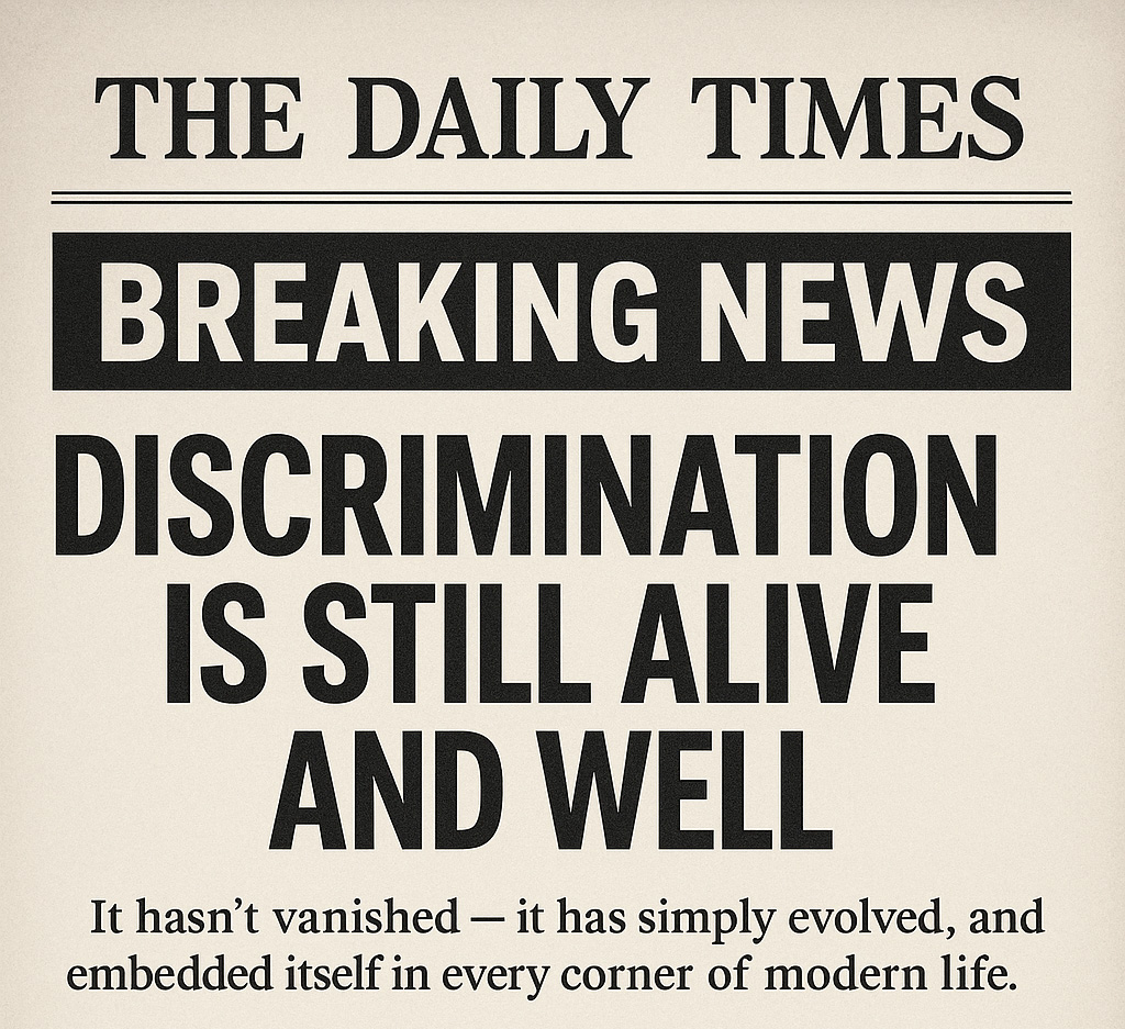 Discrimination Is Still Alive and Well