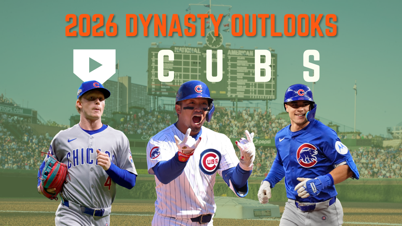 2026 Dynasty Outlooks: Chicago Cubs