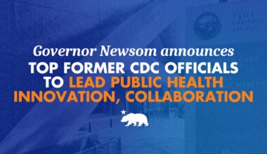 Governor Newsom announces top former CDC officials to lead public health innovation, collaboration
