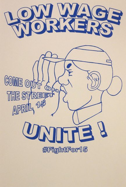 Illustration of a person shouting with text: "Low Wage Workers Unite! Come out on the street April 15 #FightFor15.