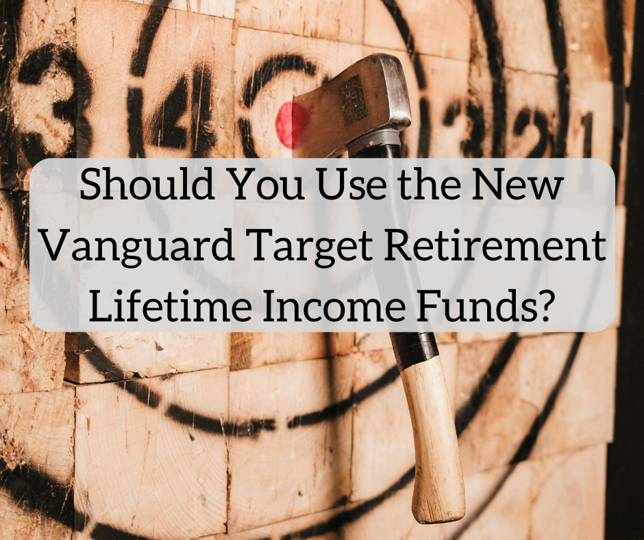 Should You Use the New Vanguard Target Retirement Lifetime Income Funds?