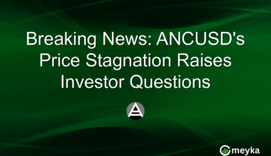 Breaking News: ANCUSD's Price Stagnation Raises Investor Questions