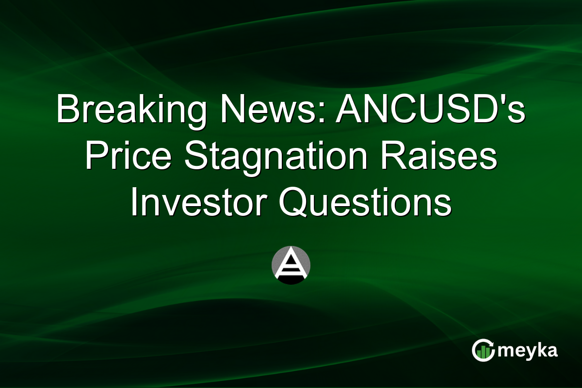 Breaking News: ANCUSD's Price Stagnation Raises Investor Questions